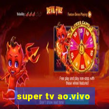 super tv ao.vivo